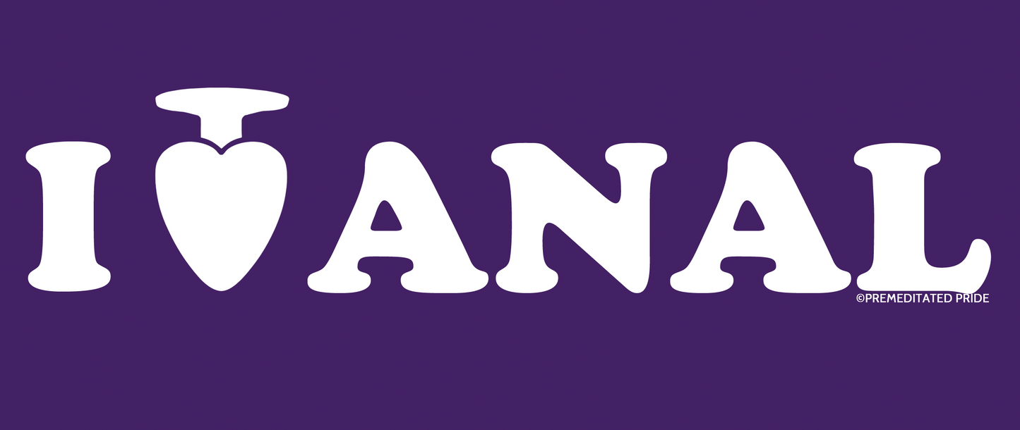 I ♥ Anal